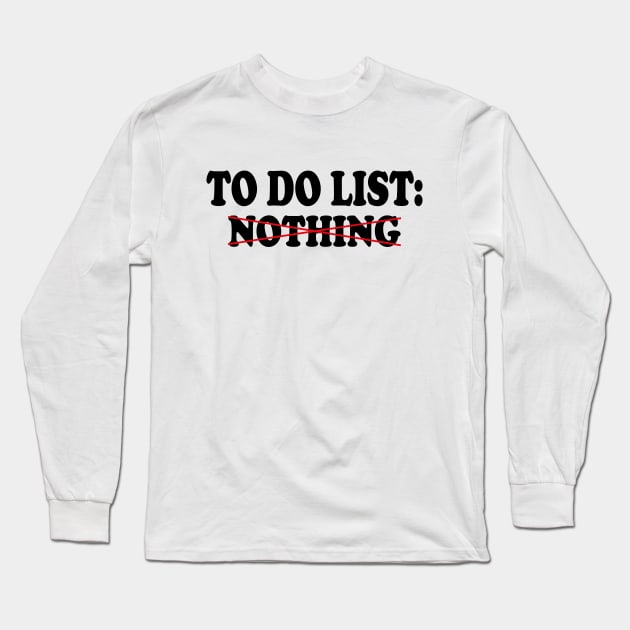 to do list nothing Long Sleeve T-Shirt by AbstractA